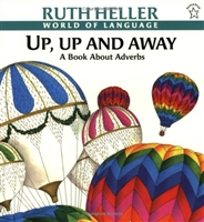 Up, Up and Away: A Book About Adverbs by Ruth Heller